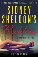 Sidney Sheldon’s RECKLESS by Tilly Bagshawe Sidney Sheldon’s RECKLESS by Tilly Bagshawe