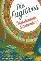 THE FUGITIVES by Christopher Sorrentino THE FUGITIVES by Christopher Sorrentino