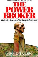 THE POWER BROKER by Robert Caro THE POWER BROKER by Robert Caro