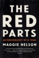 THE RED PARTS by Maggie Nelson THE RED PARTS by Maggie Nelson