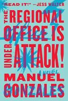 THE REGIONAL OFFICE IS UNDER ATTACK! By Manuel Gonzales THE REGIONAL OFFICE IS UNDER ATTACK! By Manuel Gonzales