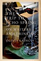 THE TRIP TO ECHO SPRING by Olivia Laing THE TRIP TO ECHO SPRING by Olivia Laing