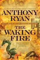 THE WAKING FIRE by Anthony Ryan THE WAKING FIRE by Anthony Ryan