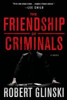 THE FRIENDSHIP OF CRIMINALS by Rob Glinski
