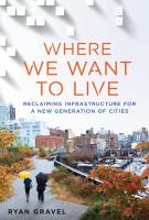 WHERE WE WANT TO LIVE by Ryan Gravel WHERE WE WANT TO LIVE by Ryan Gravel