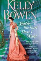 YOU’RE THE EARL THAT I WANT by Kelly Bowen
