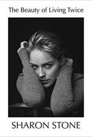 THE BEAUTY OF LIVING TWICE by Sharon Stone THE BEAUTY OF LIVING TWICE by Sharon Stone