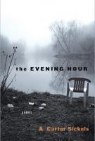 THE EVENING HOUR by Carter Sickels THE EVENING HOUR by Carter Sickels