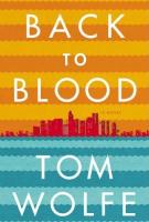 BACK TO BLOOD by Tom Wolfe BACK TO BLOOD by Tom Wolfe