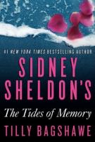 SIDNEY SHELDON’S THE TIDES OF MEMORY by Tilly Bagshawe SIDNEY SHELDON’S THE TIDES OF MEMORY by Tilly Bagshawe