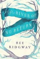 THE RIVER OF NO RETURN by Bee Ridgeway THE RIVER OF NO RETURN by Bee Ridgeway