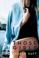 THOSE GIRLS by Lauren Saft THOSE GIRLS by Lauren Saft
