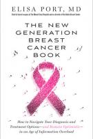 THE NEW GENERATION BREAST CANCER BOOK by Dr. Elisa Port THE NEW GENERATION BREAST CANCER BOOK by Dr. Elisa Port