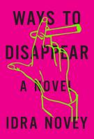 WAYS TO DISAPPEAR by Idra Novey WAYS TO DISAPPEAR by Idra Novey