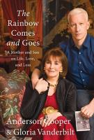 THE RAINBOW COMES AND GOES by Anderson Cooper & Gloria Vanderbilt THE RAINBOW COMES AND GOES by Anderson Cooper & Gloria Vanderbilt