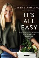 IT’S ALL EASY by Gwyneth Paltrow IT’S ALL EASY by Gwyneth Paltrow