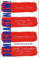 DEMOCRACY NOW! By Amy Goodman with David Goodman and Denis Moynihan DEMOCRACY NOW! By Amy Goodman with David Goodman and Denis Moynihan