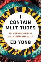 I CONTAIN MULTITUDES by Ed Yong I CONTAIN MULTITUDES by Ed Yong