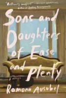 SONS AND DAUGHTERS OF EASE AND PLENTY by Ramona Ausubel SONS AND DAUGHTERS OF EASE AND PLENTY by Ramona Ausubel