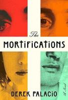 THE MORTIFICATIONS by Derek Palacio