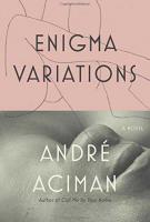 ENIGMA VARIATIONS by André Aciman