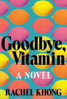 GOODBYE, VITAMIN by Rachel Khong