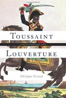 TOUSSAINT LOUVERTURE by Philippe Girard TOUSSAINT LOUVERTURE by Philippe Girard