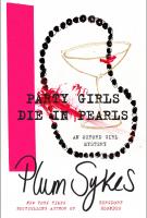 PARTY GIRLS DIE IN PEARLS by Plum Sykes PARTY GIRLS DIE IN PEARLS by Plum Sykes