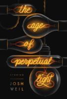 THE AGE OF PERPETUAL LIGHT by Josh Weil THE AGE OF PERPETUAL LIGHT by Josh Weil