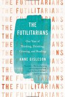 THE FUTILITARIANS by Anne Gisleson THE FUTILITARIANS by Anne Gisleson