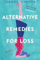 ALTERNATIVE REMEDIES FOR LOSS by Joanna Cantor ALTERNATIVE REMEDIES FOR LOSS by Joanna Cantor
