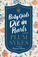 PARTY GIRLS DIE IN PEARLS by Plum Sykes