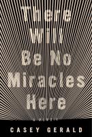 THERE WILL BE NO MIRACLES HERE by Casey Gerald