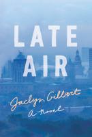 LATE AIR by Jaclyn Gilbert LATE AIR by Jaclyn Gilbert