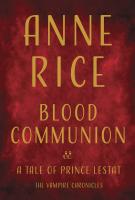 BLOOD COMMUNION by Anne Rice BLOOD COMMUNION by Anne Rice