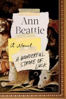 A WONDERFUL STROKE OF LUCK by Ann Beattie A WONDERFUL STROKE OF LUCK by Ann Beattie