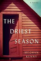 THE DRIEST SEASON by Meghan Kenny THE DRIEST SEASON by Meghan Kenny