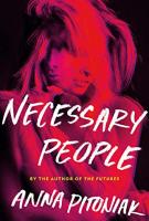NECESSARY PEOPLE by Anna Pitoniak NECESSARY PEOPLE by Anna Pitoniak