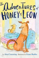 THE ADVENTURES OF HONEY & LEON by Alan Cumming, illustrated by Grant Shaffer THE ADVENTURES OF HONEY & LEON by Alan Cumming, illustrated by Grant Shaffer