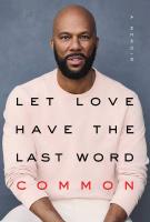 LET LOVE HAVE THE LAST WORD by Common LET LOVE HAVE THE LAST WORD by Common