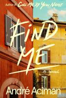 FIND ME by Andre Aciman FIND ME by Andre Aciman