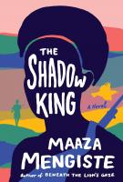 THE SHADOW KING by Maaza Mengiste THE SHADOW KING by Maaza Mengiste