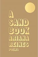 A SAND BOOK by Ariana Reines A SAND BOOK by Ariana Reines