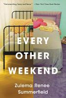 EVERY OTHER WEEKEND by Zulema Renee Summerfield