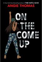 ON THE COME UP by Angie Thomas ON THE COME UP by Angie Thomas