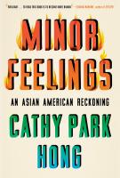 MINOR FEELINGS by Cathy Park Hong MINOR FEELINGS by Cathy Park Hong