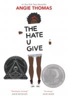 THE HATE U GIVE by Angie Thomas THE HATE U GIVE by Angie Thomas