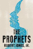 THE PROPHETS by Robert Jones, Jr. THE PROPHETS by Robert Jones, Jr.