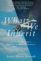 WHAT WE INHERIT by Jessica Pearce Rotondi WHAT WE INHERIT by Jessica Pearce Rotondi