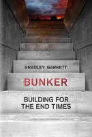 BUNKER by Bradley Garrett BUNKER by Bradley Garrett